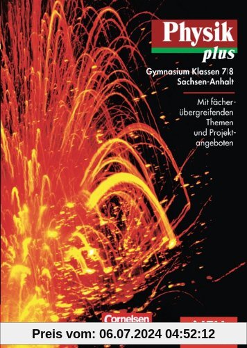 Physik plus - Gymnasium Sachsen-Anhalt: 7./8. Schuljahr - Schülerbuch: Mit fächerübergreifenden Themen und Projektangeboten